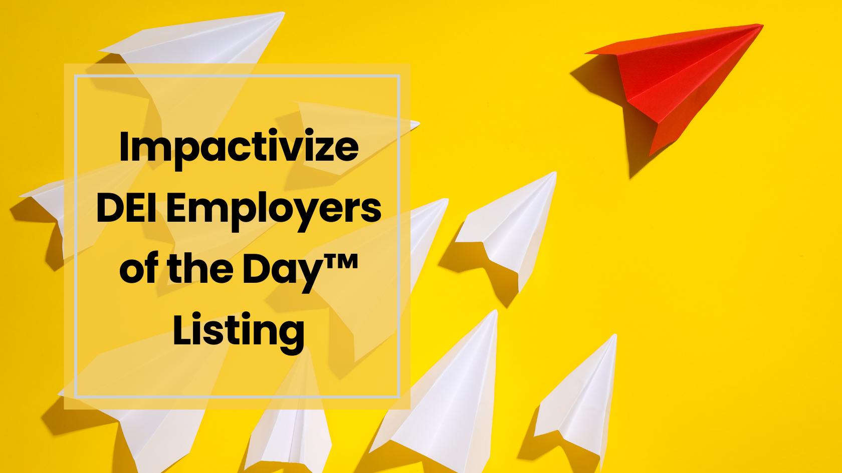 <br />
Impactivize DEI Employers of the Day™ Listing<br />

